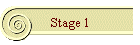 Stage 1