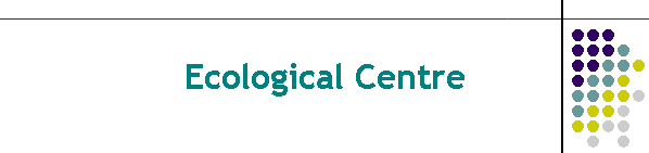 Ecological Centre