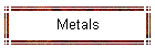 Metals