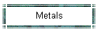 Metals